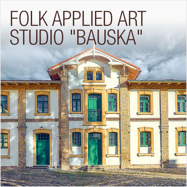 Folk applied art studio "Bauska"